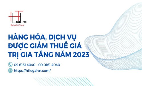 HÀNG HÓA, DỊCH VỤ ĐƯỢC GIẢM THUẾ GIÁ TRỊ GIA TĂNG NĂM 2023 (CÔNG TY LUẬT UY TÍN TẠI QUẬN BÌNH THẠNH, QUẬN TÂN BÌNH TP. HỒ CHÍ MINH)